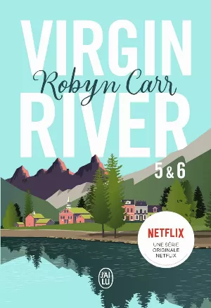 Robyn Carr – Virgin River, Tome 5 & 6